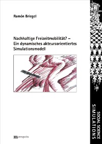 Nachhaltige Freizeitmobilität? – Ein dynamisches akteursorientiertes Simulationsmodell