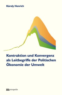 Kontraktion und Konvergenz als Leitbegriffe der Politischen Ökonomie der Umwelt