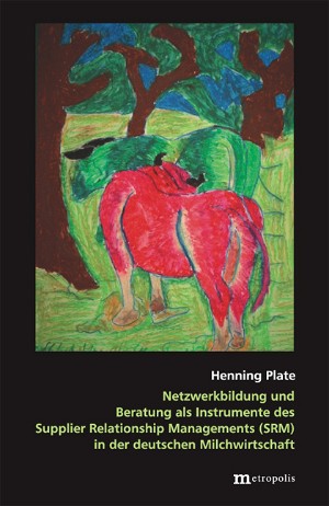 Netzwerkbildung und Beratung als Instrumente des Supplier Relationship Managements (SRM) in der deutschen Milchwirtschaft