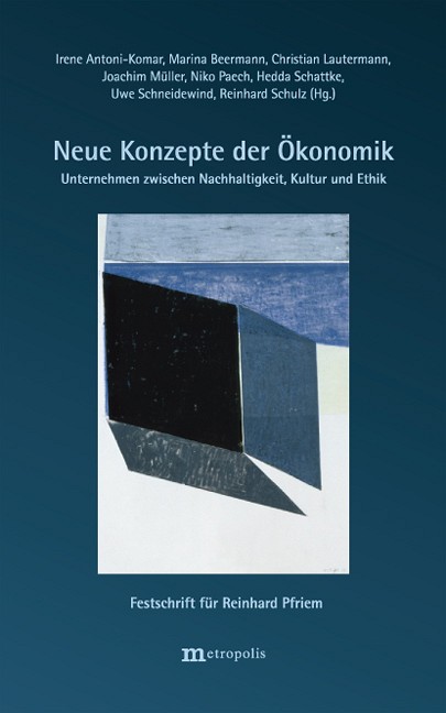 Neue Konzepte der Ökonomik – Unternehmen zwischen Nachhaltigkeit, Kultur und Ethik