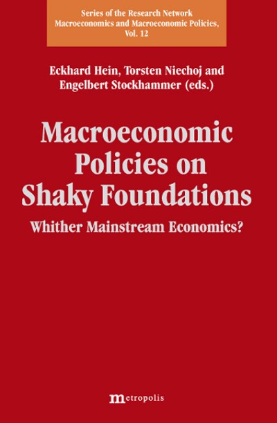 Macroeconomic Policies on Shaky Foundations – Whither Mainstream Economics?