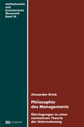 Philosophie des Managements: Überlegungen zu einer normativen Theorie der Unternehmung