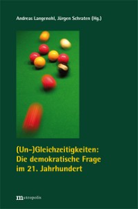 (Un)Gleichzeitigkeiten: Die demokratische Frage im 21. Jahrhundert