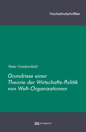 Grundrisse einer Theorie der Wirtschaftspolitik von Welt-Organisationen