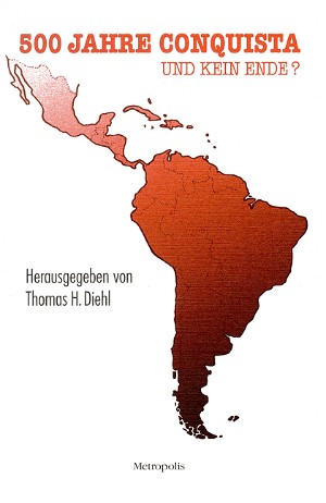 500 Jahre Conquista – und kein Ende?